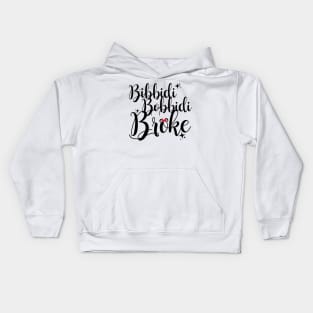 Bibbidi Bobbidi Broke Kids Hoodie